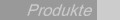Produkte